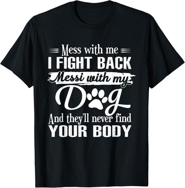 100% Cotton Mess Me I Fight Back My Dog Funny Lovers - Adult & Kids T-Shirts, Sweatshirts & Hoodies apparel design preview 1