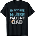 100% Cotton My Favorite Nurse Calls Me Dad Funny - Adult & Kids T-Shirts, Sweatshirts & Hoodies apparel design preview 1