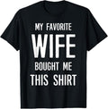 100% Cotton My Favorite Wife Bought Me This Funny - Adult & Kids T-Shirts, Sweatshirts & Hoodies apparel design preview 1