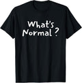 100% Cotton What'S Normal Funny Saying Be Different - Adult & Kids T-Shirts, Sweatshirts & Hoodies apparel design preview 1
