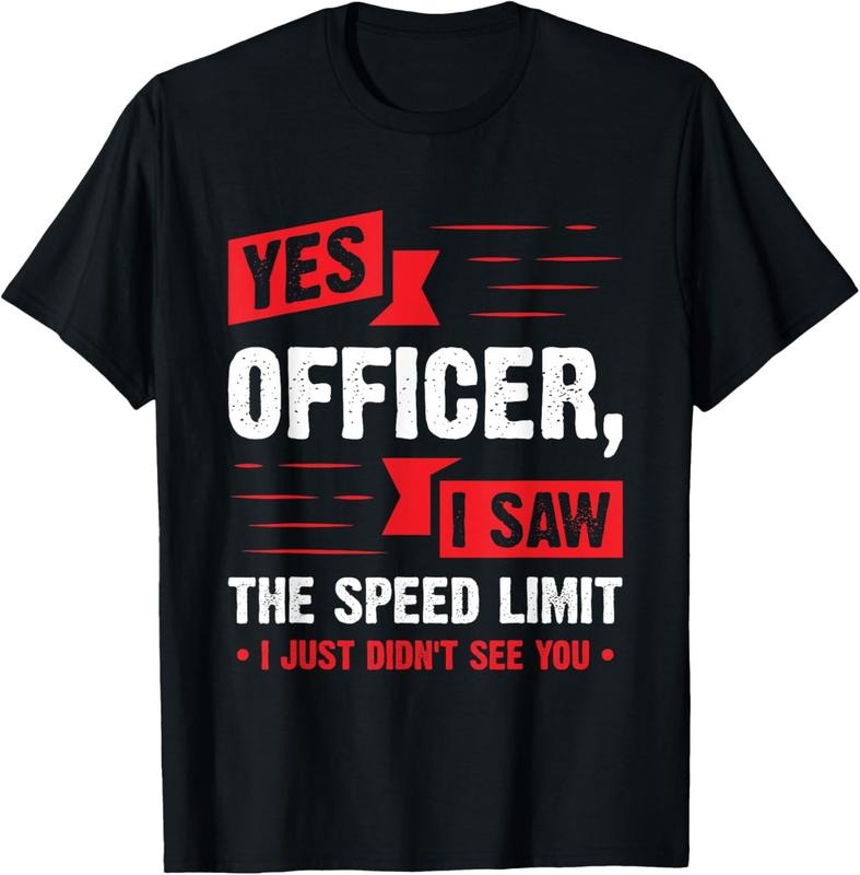 100% Cotton Yes Officer I Saw Speed Limit Car - Adult & Kids T-Shirts, Sweatshirts & Hoodies apparel design preview 1