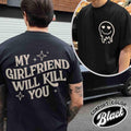 2 Sides My Girlfriend Will Kill You Funny Gag - Adult & Kids T-Shirts, Sweatshirts & Hoodies apparel design preview 1