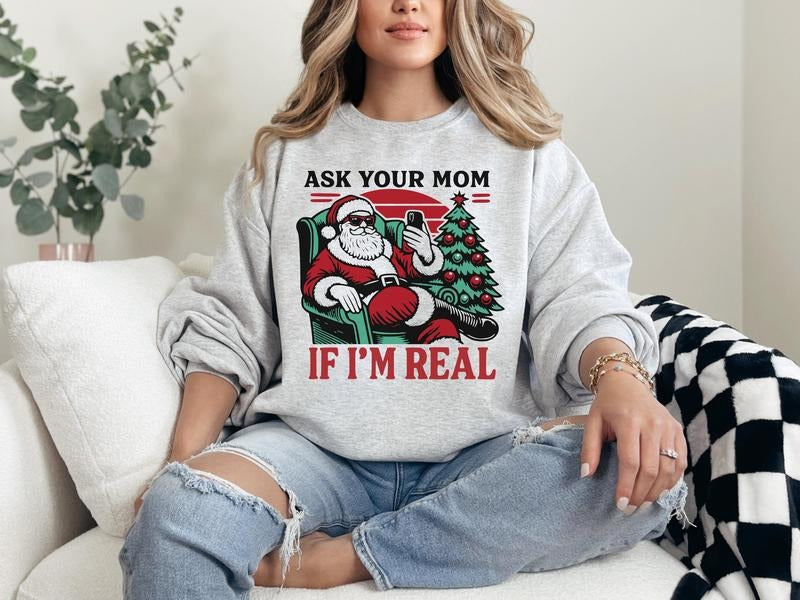 #360 Santa Ask Your Mom If I'M Real Print - Adult & Kids T-Shirts, Sweatshirts & Hoodies apparel design preview 1