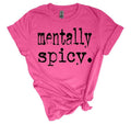 #391 Mentally Spicy Print - Adult & Kids T-Shirts, Sweatshirts & Hoodies apparel design preview 1