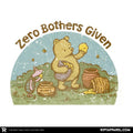 Zero Bothers Given - Adult & Kids T-Shirts, Sweatshirts & Hoodies apparel design preview 1