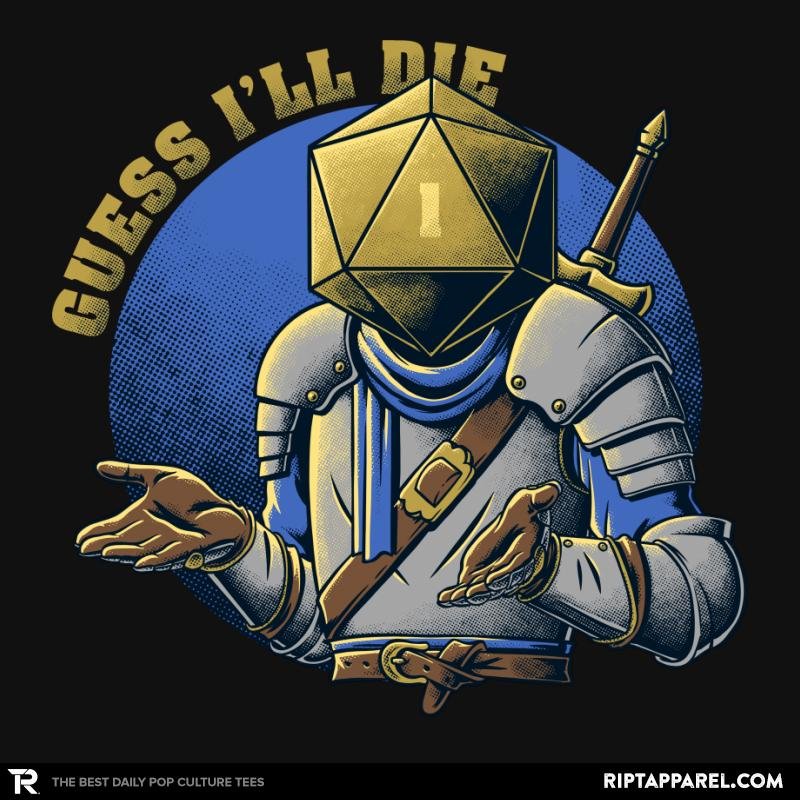 RPG Guess I'll Die - Adult & Kids T-Shirts, Sweatshirts & Hoodies apparel design preview 1