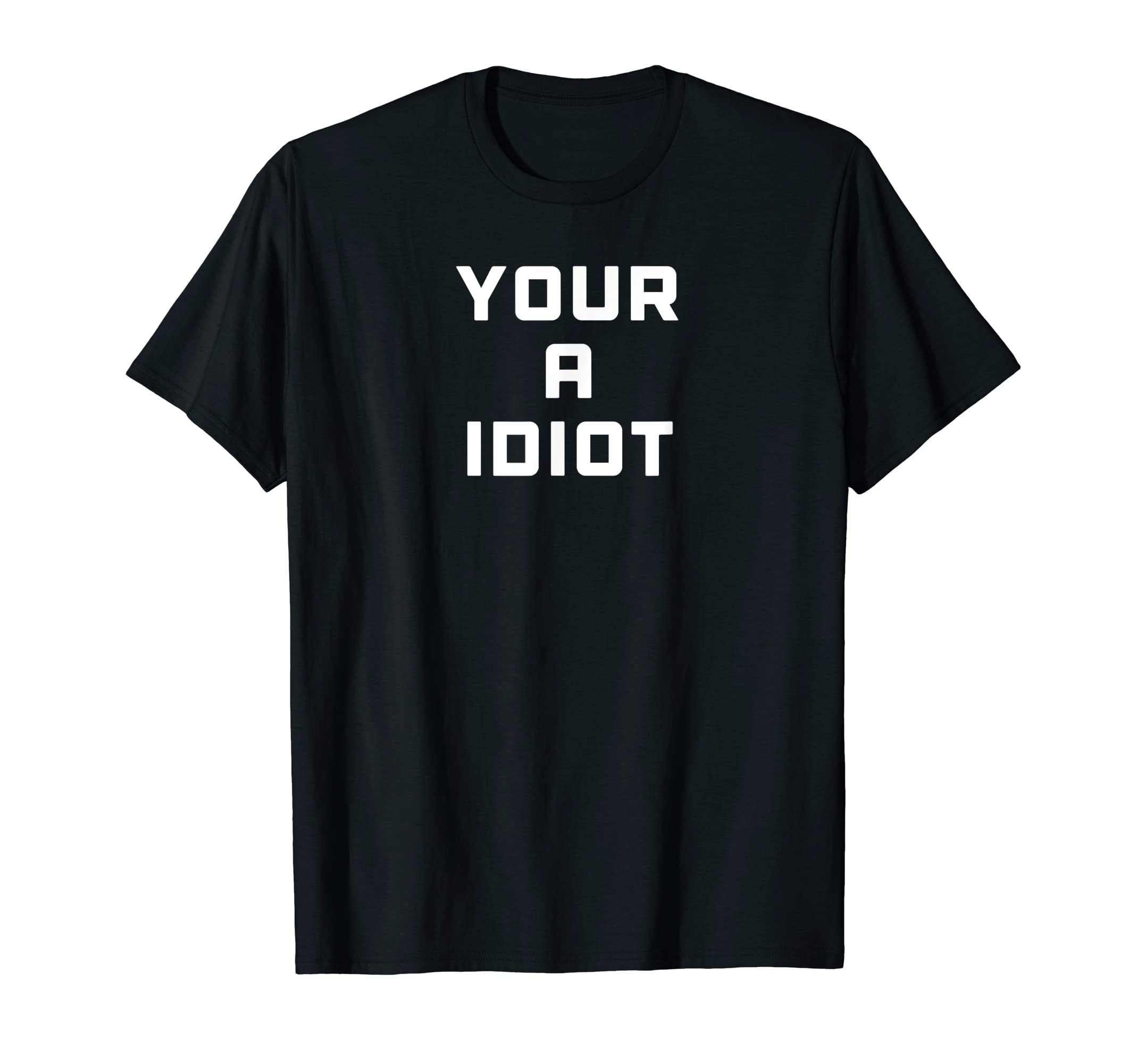 Bad Grammer Your Idiot Dad Joke T-Shirt - Minimalist Print for Adults - T-Shirt, Sweatshirt, Hoodie