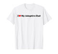 I Love My Adoptive Dad T-Shirt - Minimalist Print Men Women - T-Shirt, Sweatshirt, Hoodie