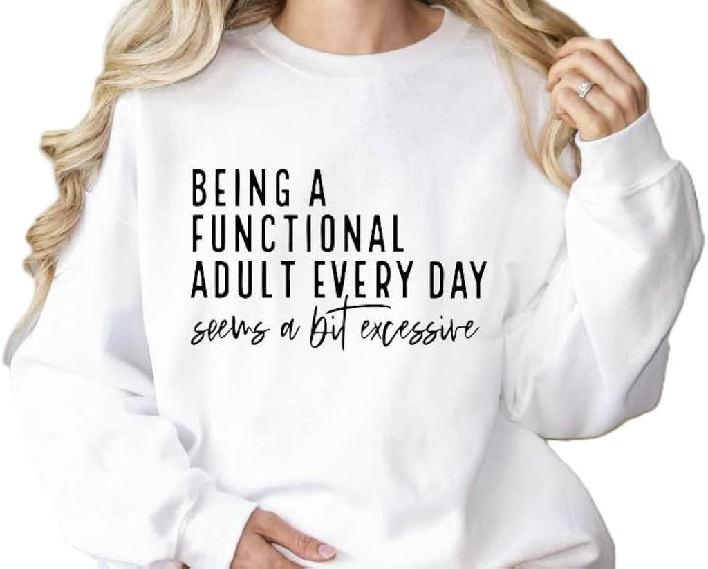 Being a Functional Adult Everyday Seems Bit Excessive - Adult & Kids T-Shirts, Sweatshirts & Hoodies apparel design preview 1