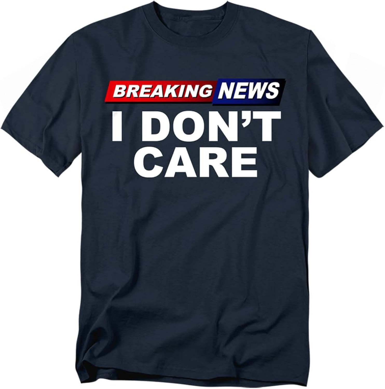 Breaking News I Don't Care Funny Sarcastic Headline - Adult & Kids T-Shirts, Sweatshirts & Hoodies apparel design preview 1