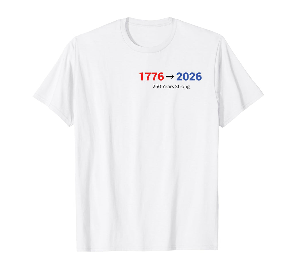250 Years To Strong Freedom Usa T-Shirt - Unique Graphic Men Women - T-Shirt, Sweatshirt, Hoodie