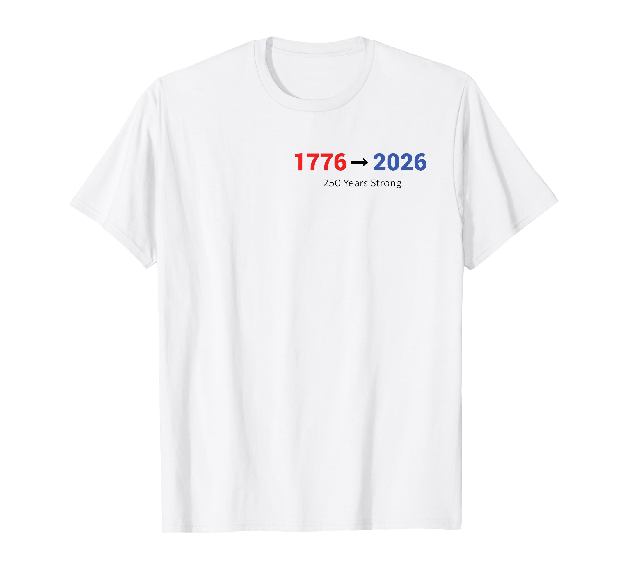 250 Years To Strong Freedom Usa T-Shirt - Unique Graphic Men Women - T-Shirt, Sweatshirt, Hoodie