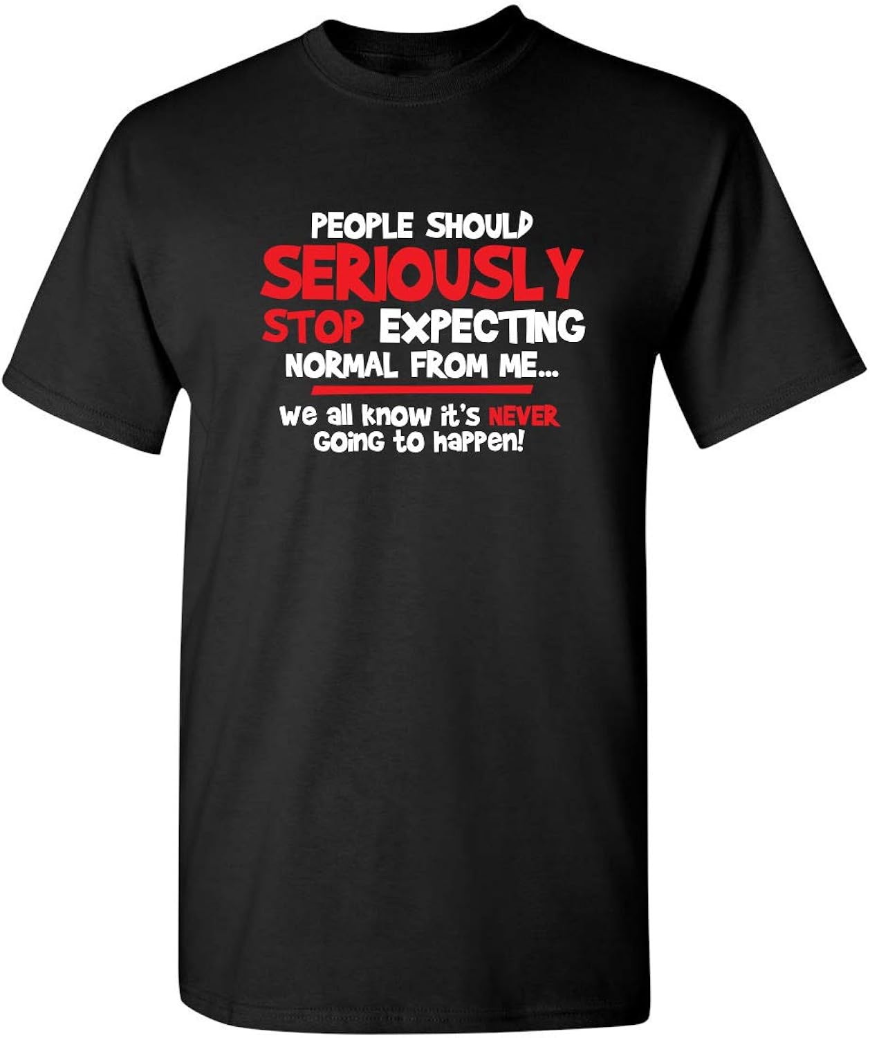 People Should Seriously Stop Expecting Normal from Me - Adult & Kids T-Shirts, Sweatshirts & Hoodies apparel design preview 1