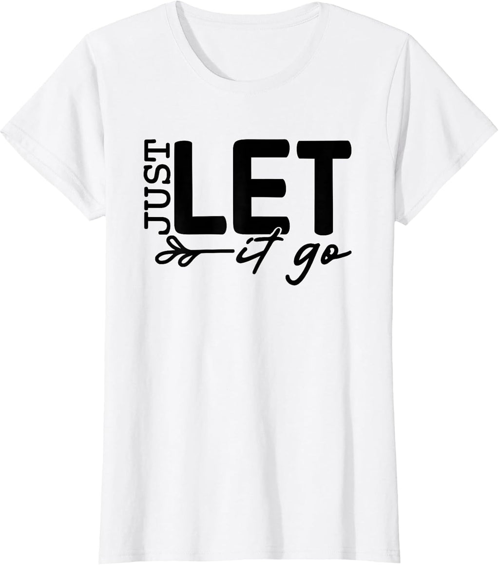 Womens Just Let It Go Positive Quote Inspirational - Adult & Kids T-Shirts, Sweatshirts & Hoodies apparel design preview 1