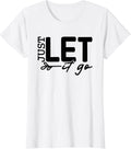 Womens Just Let It Go Positive Quote Inspirational - Adult & Kids T-Shirts, Sweatshirts & Hoodies apparel design preview 1