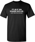 It's Ok If You Disagree with Me Funny Mens Graphics - Adult & Kids T-Shirts, Sweatshirts & Hoodies apparel design preview 1