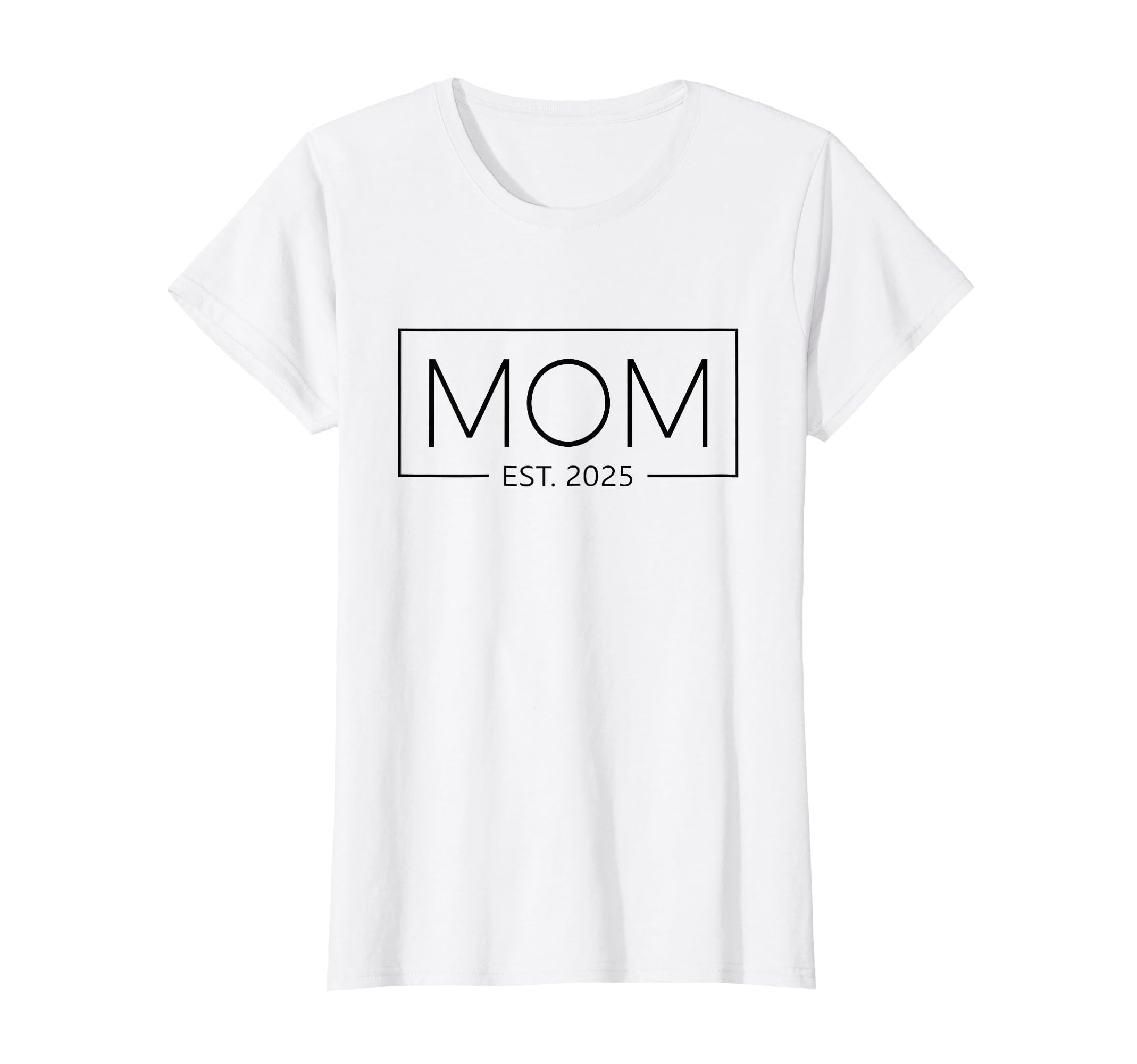 New Mom 2025 Mommy 2025 Mother T-Shirt - Casual Everyday Wear Men Women - T-Shirt, Sweatshirt, Hoodie