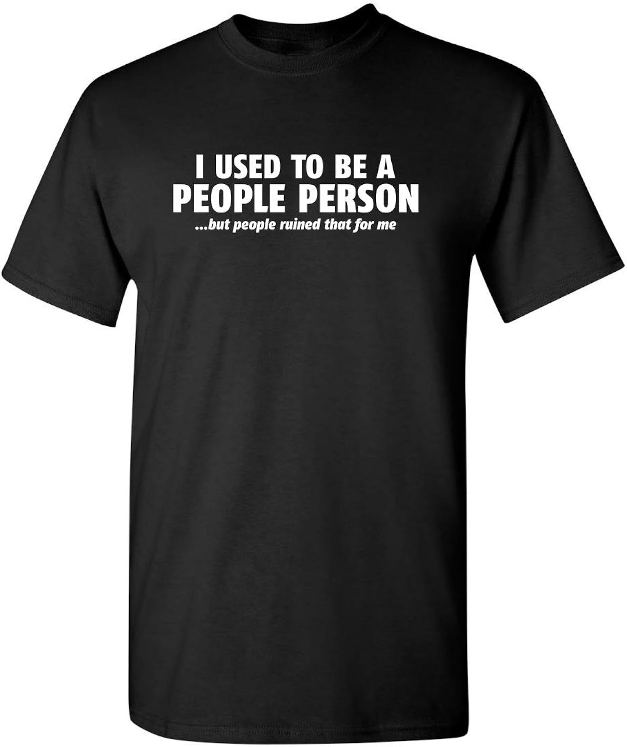I Used to Be A People Person Graphic Novelty for Men - Adult & Kids T-Shirts, Sweatshirts & Hoodies apparel design preview 1