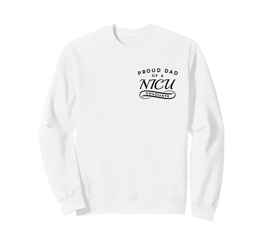 Proud Dad Nicu Graduate 2 Sided Sweatshirt - Fun Novelty Design Unisex - T-Shirt, Sweatshirt, Hoodie