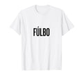Fulbo Soccer Fans Related Products T-Shirt - Casual Everyday Wear Men Women - T-Shirt, Sweatshirt, Hoodie