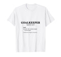 Goalkeeper Player Description Funny T-Shirt - Aesthetic Graphic for Adults - T-Shirt, Sweatshirt, Hoodie