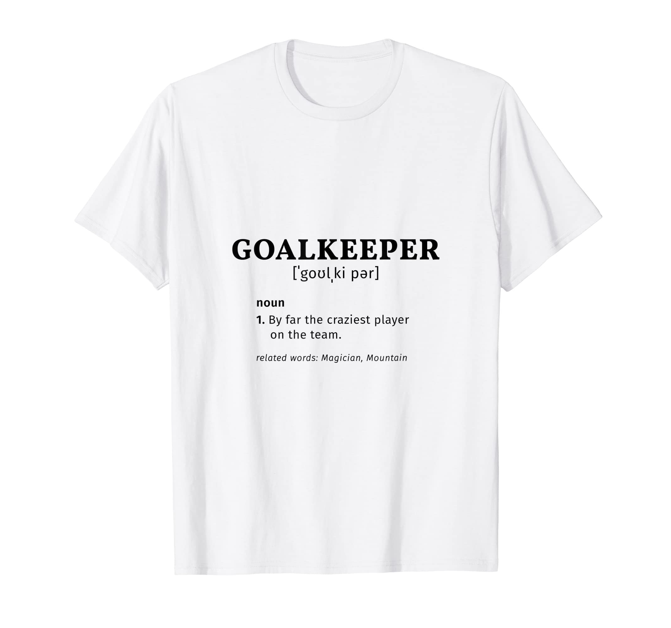 Goalkeeper Player Description Funny T-Shirt - Aesthetic Graphic for Adults - T-Shirt, Sweatshirt, Hoodie