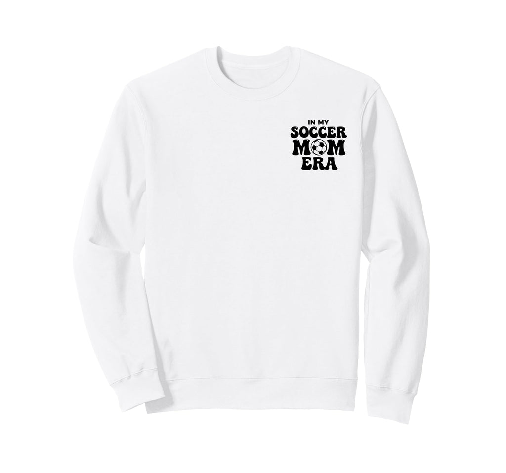 Soccer Mom My Soccer Mom Era Proud Sweatshirt - Unique Graphic Men Women - T-Shirt, Sweatshirt, Hoodie