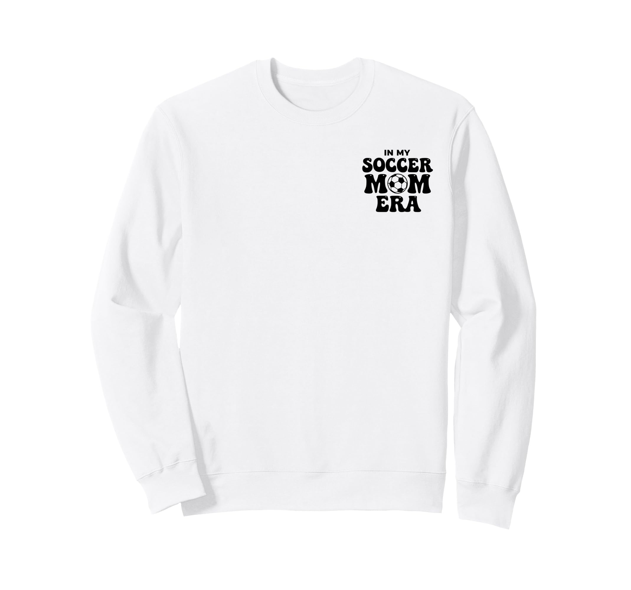 Soccer Mom My Soccer Mom Era Proud Sweatshirt - Unique Graphic Men Women - T-Shirt, Sweatshirt, Hoodie
