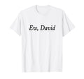 Ew David Funny Distressed T-Shirt - Streetwear Style Men Women - T-Shirt, Sweatshirt, Hoodie