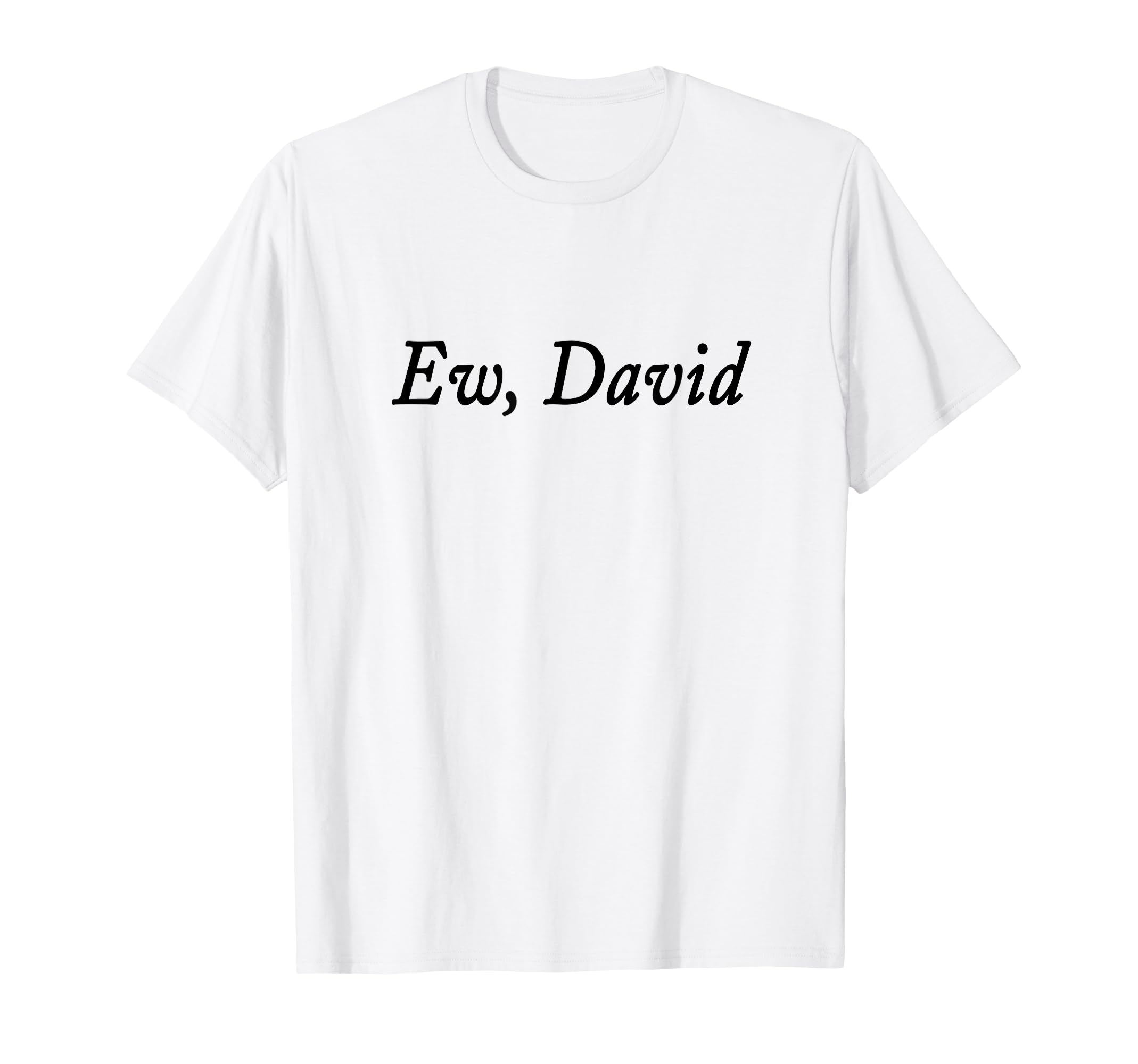 Ew David Funny Distressed T-Shirt - Streetwear Style Men Women - T-Shirt, Sweatshirt, Hoodie