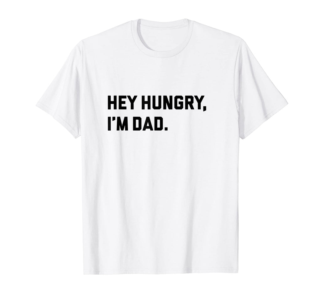 Mens Funny Hey Hungry Im Dad Joke T-Shirt - Aesthetic Graphic for Adults - T-Shirt, Sweatshirt, Hoodie