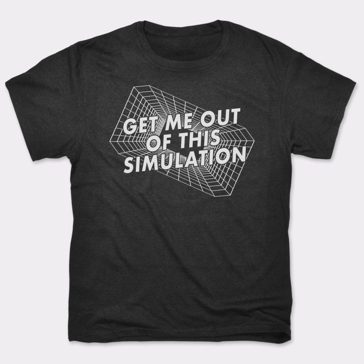 Get Me Out Of This Simulation - Adult & Kids T-Shirts, Sweatshirts & Hoodies apparel design preview 1