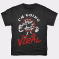 I'm Going Viral - Adult & Kids T-Shirts, Sweatshirts & Hoodies apparel design preview 1