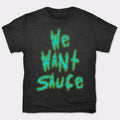 We Want Sauce - Adult & Kids T-Shirts, Sweatshirts & Hoodies apparel design preview 1