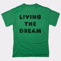 Living The Dream - Adult & Kids T-Shirts, Sweatshirts & Hoodies apparel design preview 1