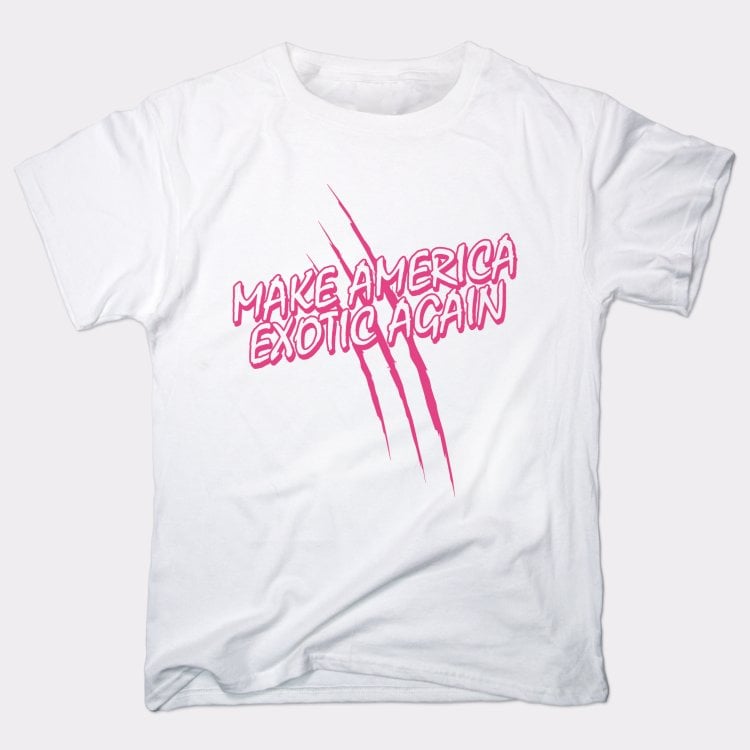Make America Exotic Again - Adult & Kids T-Shirts, Sweatshirts & Hoodies apparel design preview 1