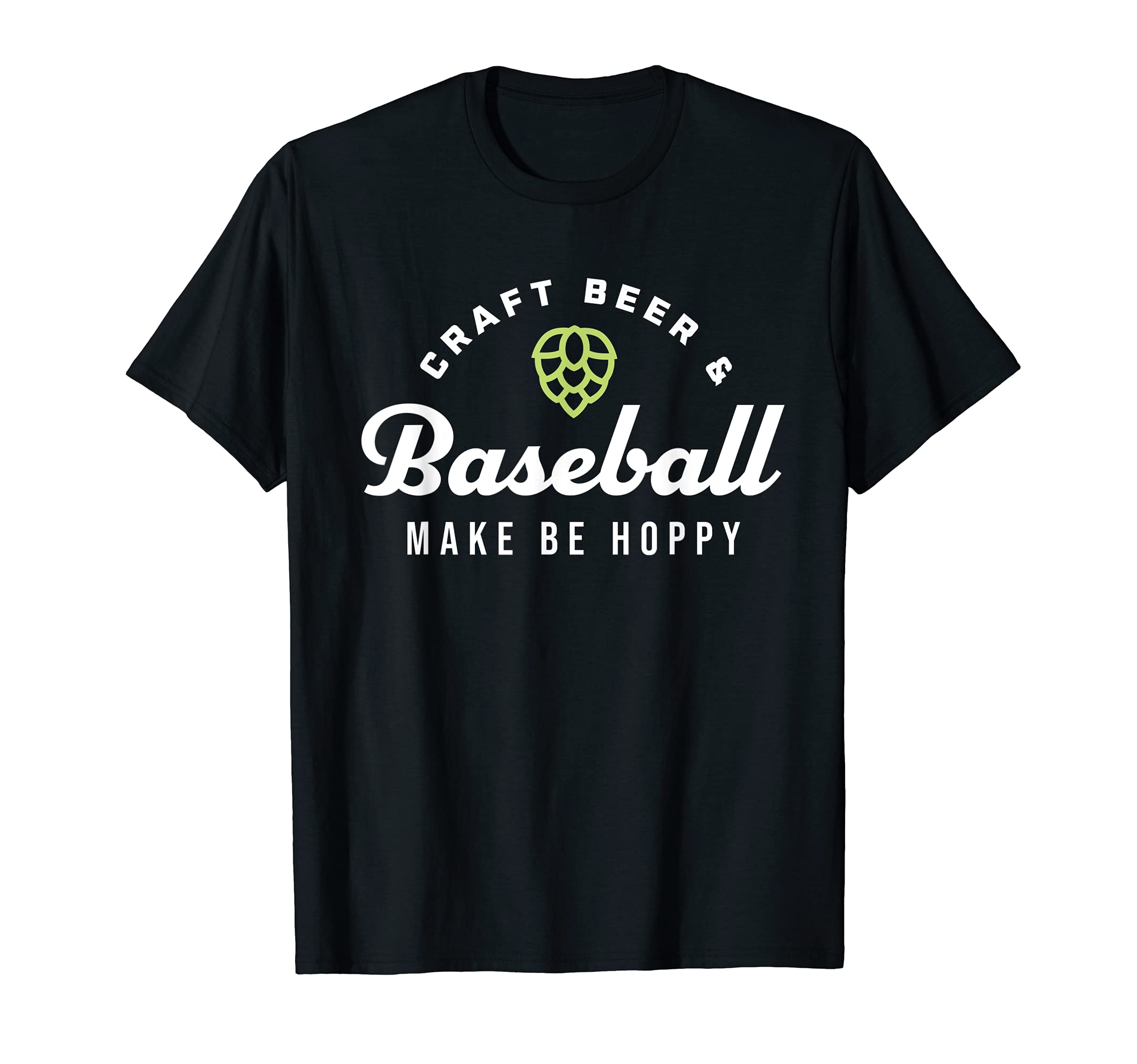 Craft Beer Baseball Make Me Hoppy T-Shirt - Casual Everyday Wear Unisex - T-Shirt, Sweatshirt, Hoodie
