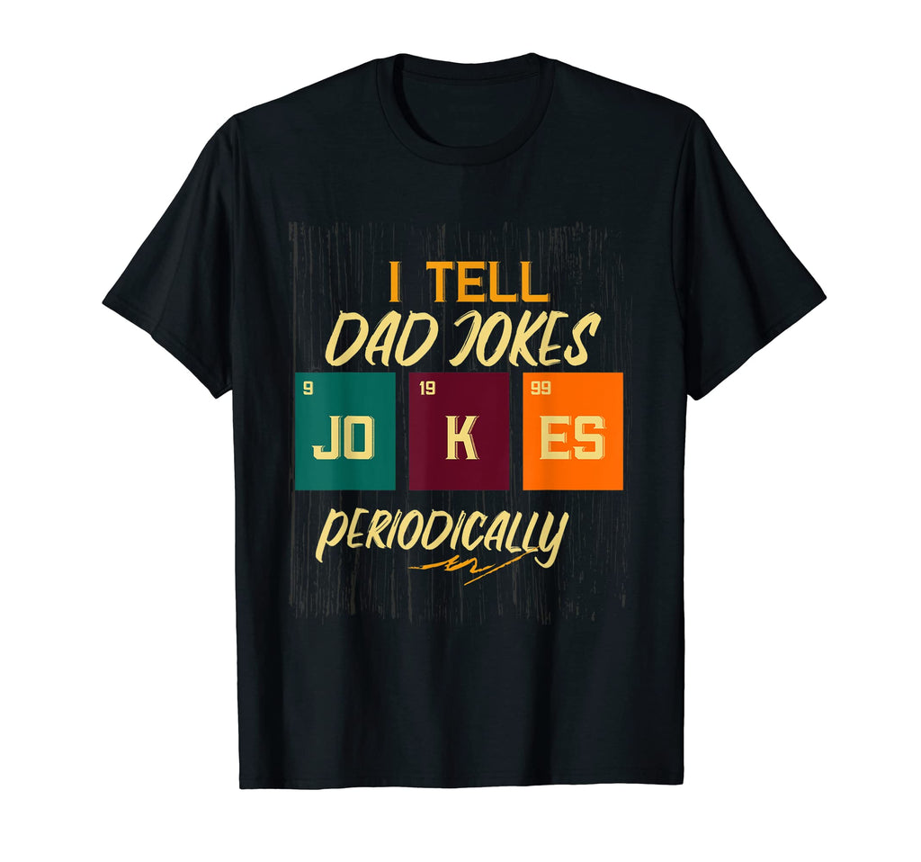 I Tell Dad Jokes Periodically Dad T-Shirt - Aesthetic Graphic Men Women - T-Shirt, Sweatshirt, Hoodie