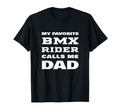 My Favorite Bmx Rider Calls Me Dad T-Shirt - Fun Novelty Design for Adults - T-Shirt, Sweatshirt, Hoodie