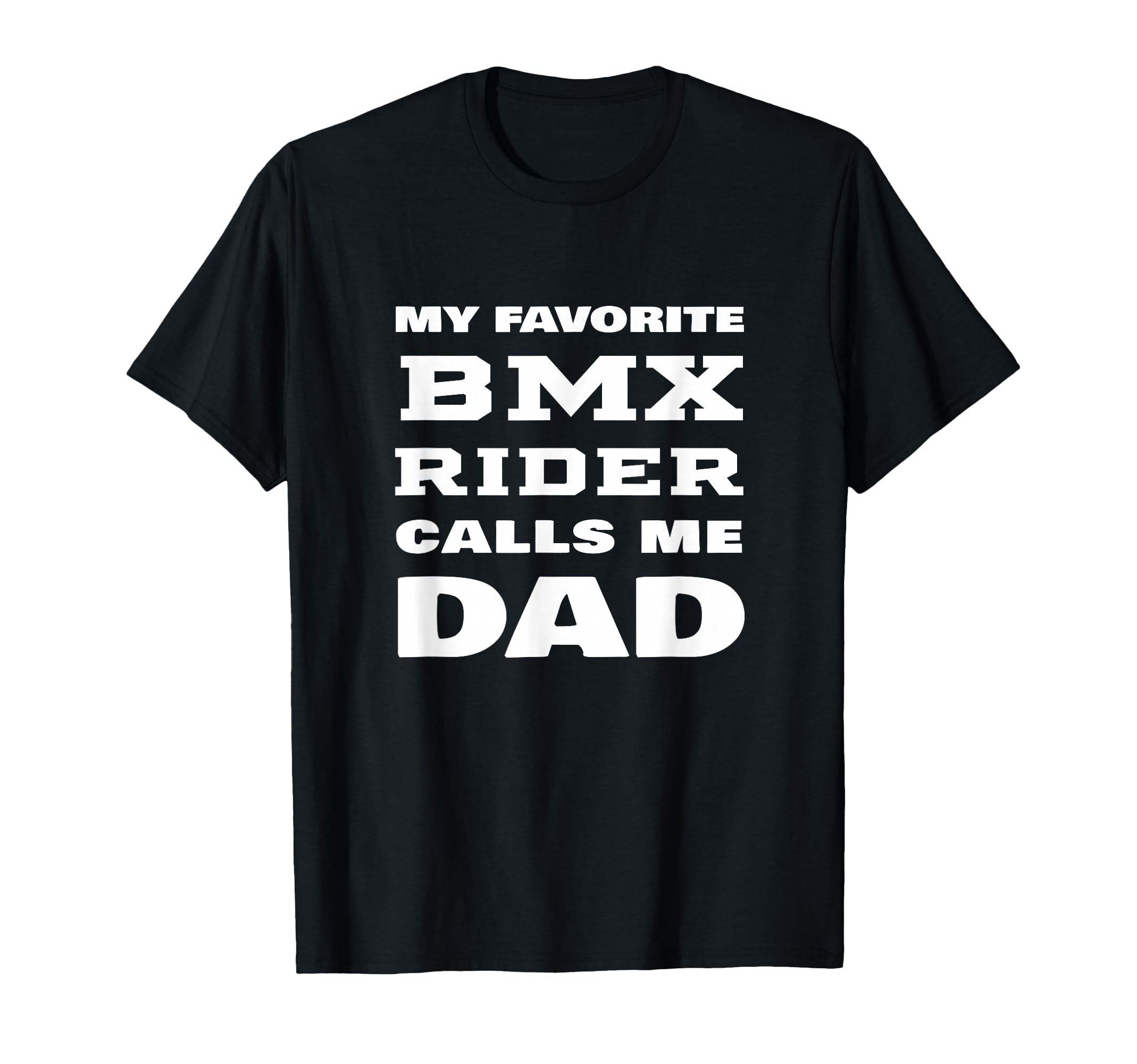 My Favorite Bmx Rider Calls Me Dad T-Shirt - Fun Novelty Design for Adults - T-Shirt, Sweatshirt, Hoodie