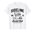 Sideline Social Club Soccer Mom Game T-Shirt - Novelty Apparel Men Women - T-Shirt, Sweatshirt, Hoodie