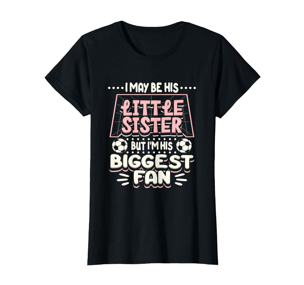 I May Be His Little Sister But Im His T-Shirt - Trendy Graphic for Adults - T-Shirt, Sweatshirt, Hoodie