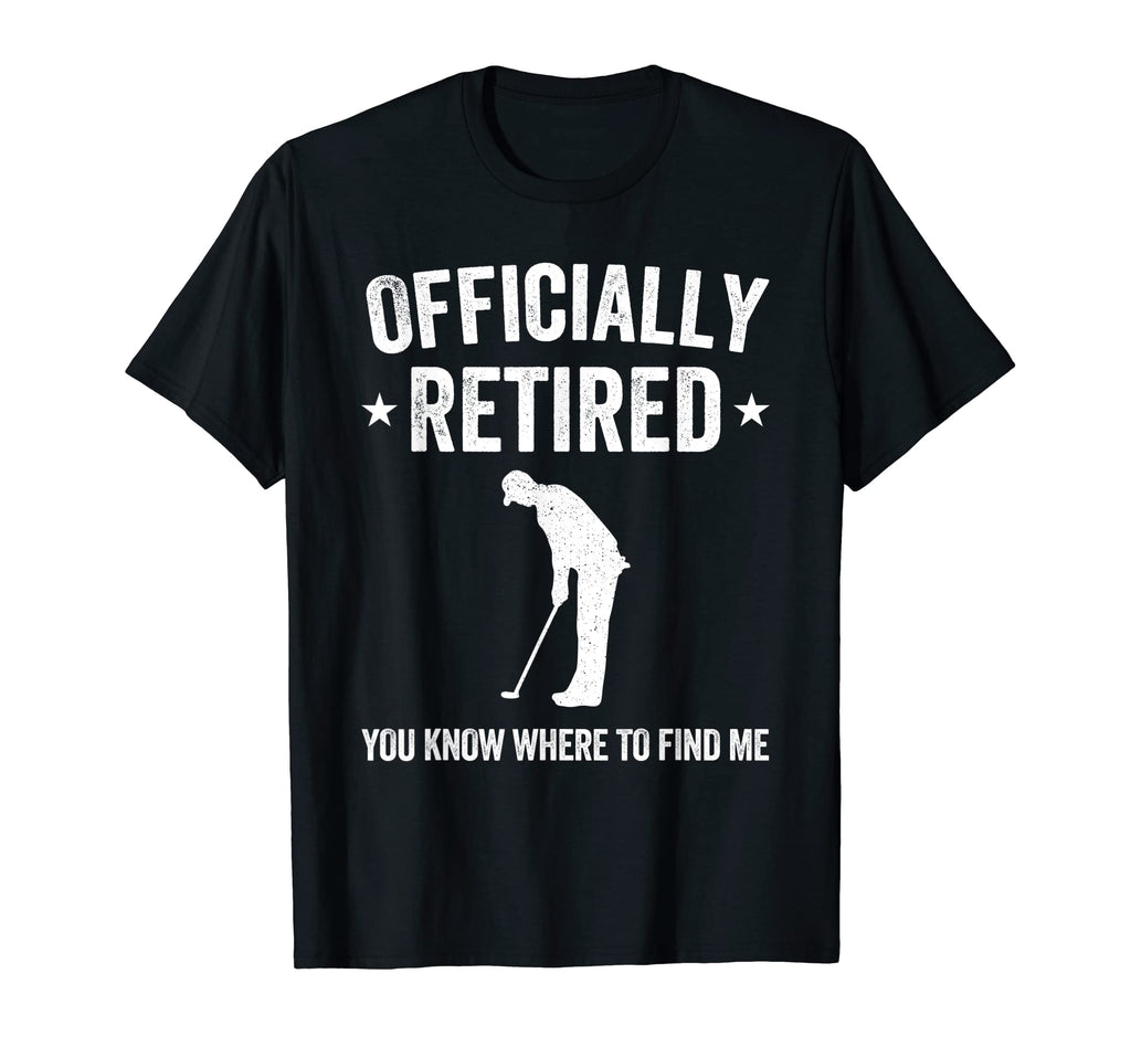 Officially Retired Funny Golfer T-Shirt - Fun Novelty Design for Adults - T-Shirt, Sweatshirt, Hoodie