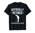 Officially Retired Funny Golfer T-Shirt - Fun Novelty Design for Adults - T-Shirt, Sweatshirt, Hoodie