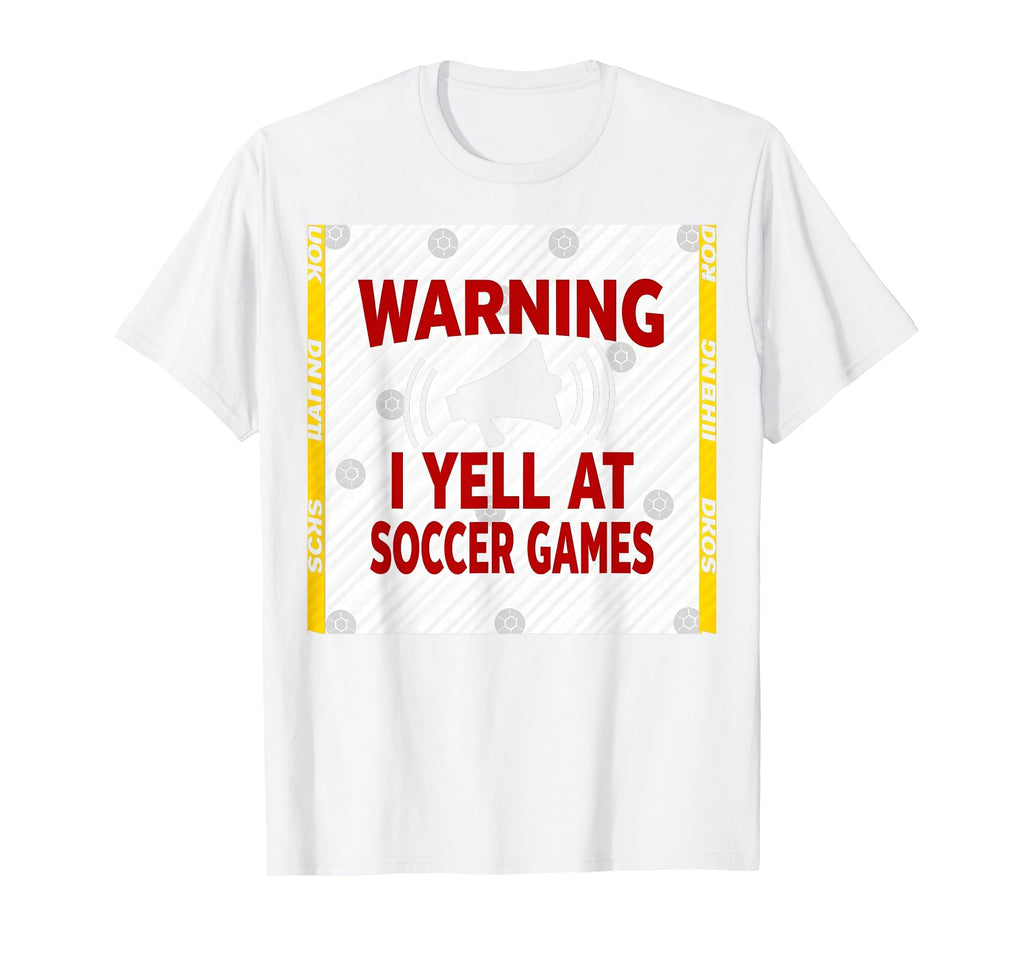 Warning I Yell Soccer Games Enthusiastic T-Shirt - Graphic Print Unisex - T-Shirt, Sweatshirt, Hoodie