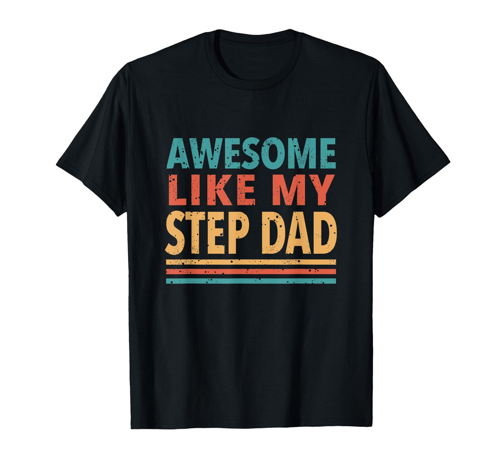 Awesome Like My Step Dad Funny Dad T-Shirt - Minimalist Print Men Women - T-Shirt, Sweatshirt, Hoodie