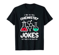 Funny Chemistry Text Dad Joke Science Joke T-Shirt - Unique Graphic Unisex - T-Shirt, Sweatshirt, Hoodie