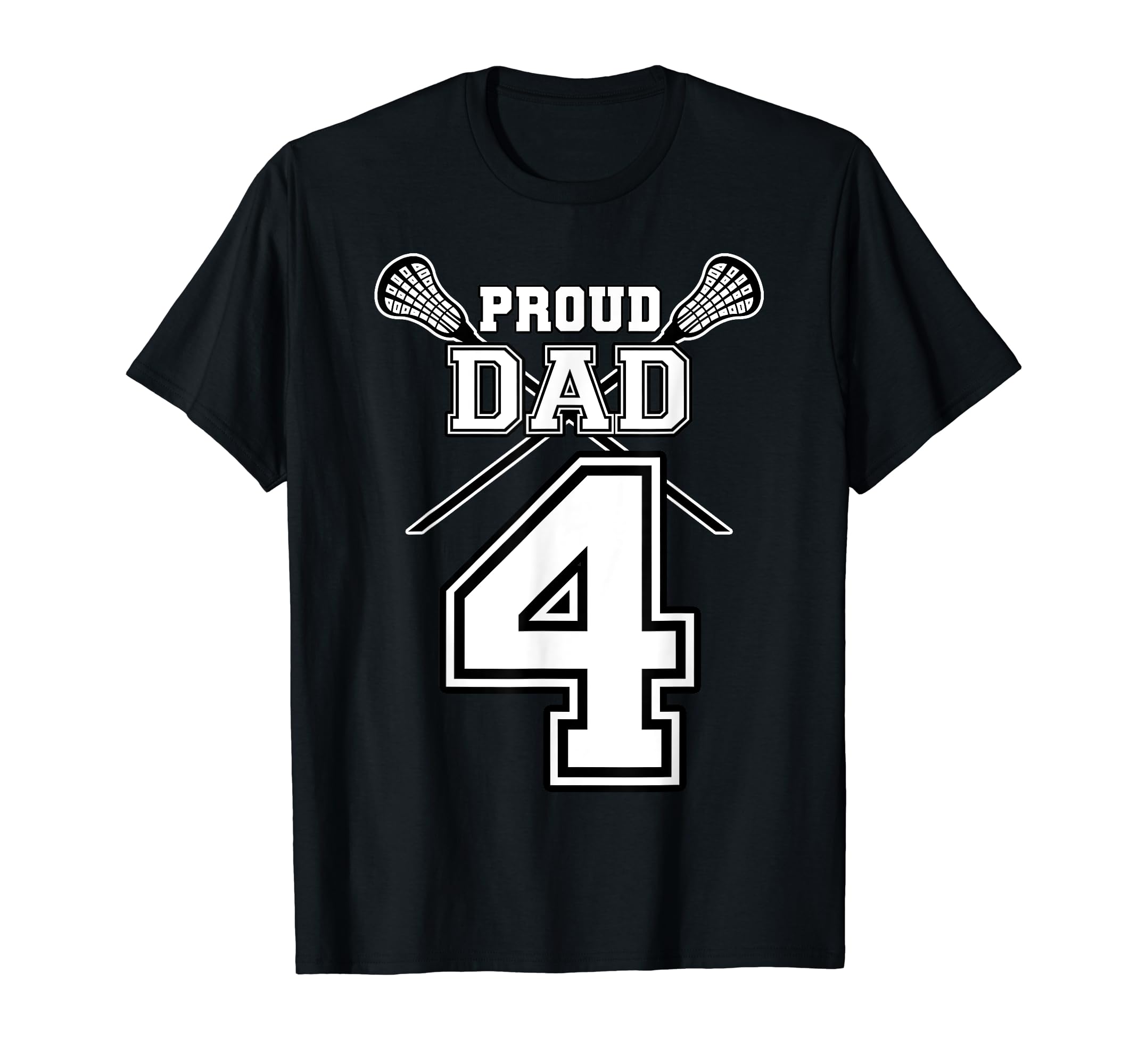 Custom Proud Lacrosse Dad Number 4 T-Shirt - Custom Art Print Unisex - T-Shirt, Sweatshirt, Hoodie