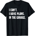 I Cant Have Plans In The Garage Fathers Day Car - Adult & Kids T-Shirts, Sweatshirts & Hoodies apparel design preview 1