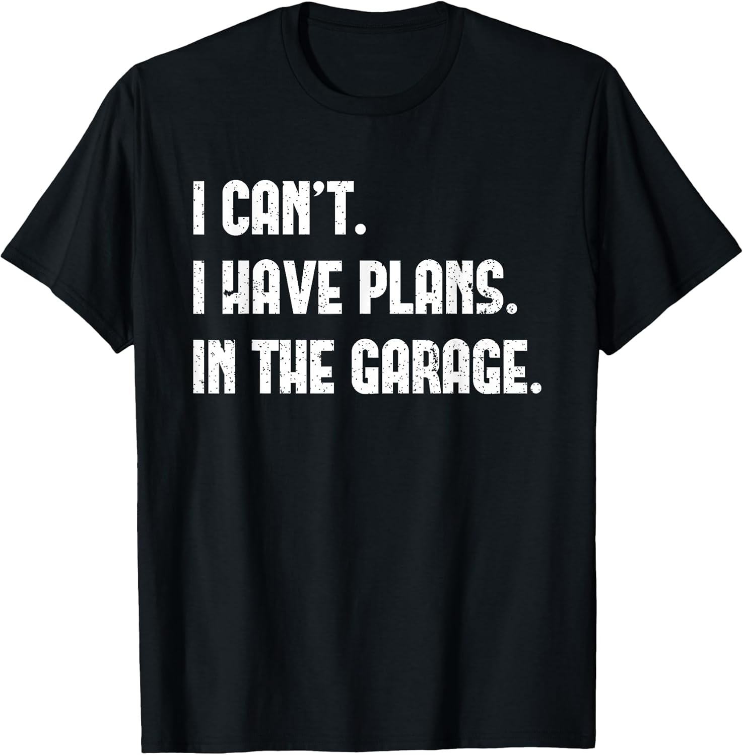 I Cant Have Plans In The Garage Fathers Day Car - Adult & Kids T-Shirts, Sweatshirts & Hoodies apparel design preview 1